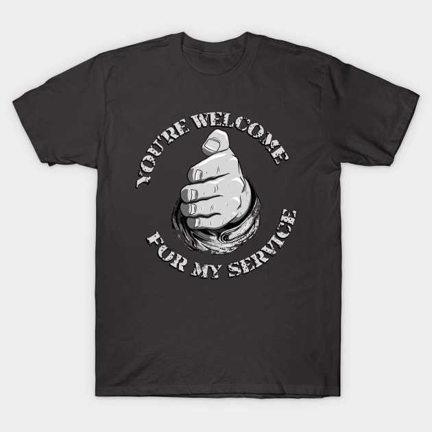 You're Welcome for My Service T-Shirt by willblackb4